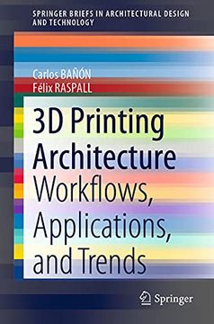portada 3d Printing Architecture: Workflows, Applications, and Trends (Springerbriefs in Architectural Design and Technology) (en Inglés)