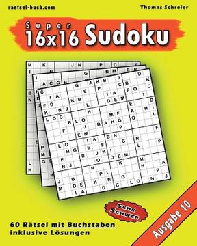 portada 16x16 Super-Sudoku mit Buchstaben 10: 16x16 Buchstaben-Sudoku mit Lösungen, Ausgabe 10 (en Alemán)