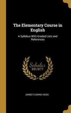 portada The Elementary Course in English: A Syllabus With Graded Lists and References (en Inglés)