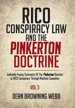 portada RICO Conspiracy Law and the Pinkerton Doctrine: Judicially Fusing Symmetry Of The Pinkerton Doctrine to RICO Conspiracy Through Mediate Causation (en Inglés)