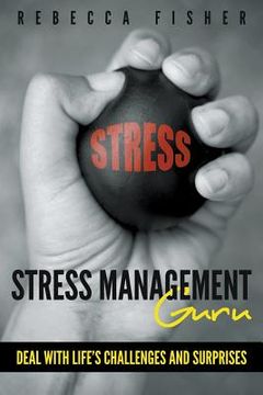 portada Stress Management Guru: Deal with Life's Challenges and Surprises (en Inglés)