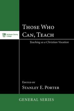 portada Those Who Can, Teach: Teaching as Christian Vocation (en Inglés)