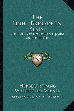 portada the light brigade in spain: or the last fight of sir john moore (1904) (in English)