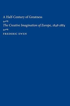 portada A Half-Century of Greatness: The Creative Imagination of Europe, 1848-1884 (in English)