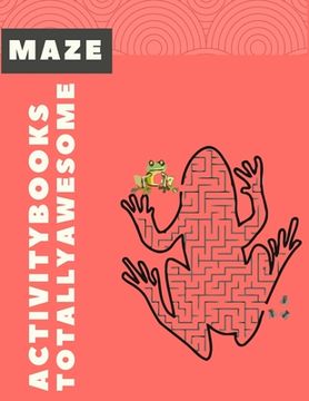 portada Maze Activity Books Totally Awesome: Exclusive Maze All Ages 6 to 8, 1st Grade, 2nd Grade, Learning Activities, Games, Puzzles, Problem-Solving, and 1 (en Inglés)