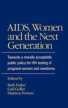 portada Aids, Women, and the Next Generation: Towards a Morally Acceptable Public Policy for hiv Testing of Pregnant Women and Newborns (en Inglés)