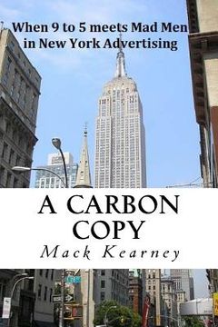 portada A Carbon Copy: Mad Men meets 9 to 5 in New York Advertising (en Inglés)