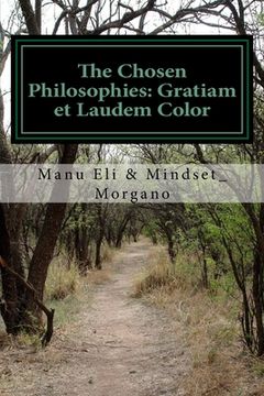 portada The Chosen Philosophies: Gratiam et Laudem Color: Bite Size Belief System (en Inglés)