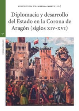 portada Diplomacia y Desarrollo del Estado en la Corona de Aragón (Siglos Xiv-Xvi) (la Olmeda. Piedras Angulares)