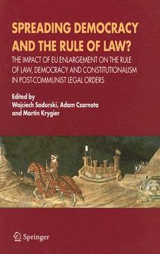 portada spreading democracy and the rule of law?: the impact of eu enlargement on the rule of law, democracy and constitutionalism in post-communist legal ord