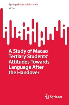 portada A Study of Macao Tertiary Students' Attitudes Towards Language After the Handover (en Inglés)
