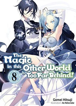 portada Magic in Other World too far Behind Light Novel 08 (The Magic in This Other World is too far Behind! (Light Novel)) (en Inglés)