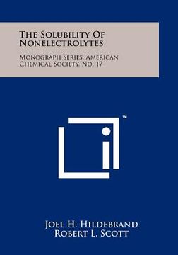 portada the solubility of nonelectrolytes: monograph series, american chemical society, no. 17 (en Inglés)