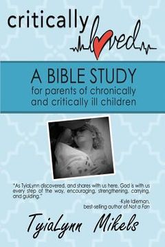 portada Critically Loved: A Bible Study for Parents of Chronically and Critically Ill Children