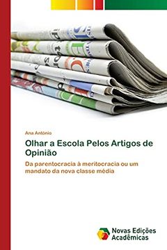 portada Olhar a Escola Pelos Artigos de Opinião: Da Parentocracia à Meritocracia ou um Mandato da Nova Classe Média (in Portuguese)