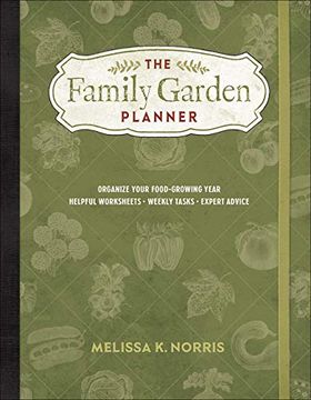 portada The Family Garden Planner: Organize Your Food-Growing Year • Helpful Worksheets • Weekly Tasks • Expert Advice (en Inglés)