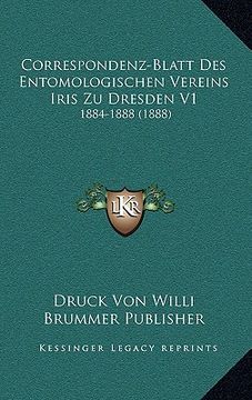 portada Correspondenz-Blatt Des Entomologischen Vereins Iris Zu Dresden V1: 1884-1888 (1888) (en Alemán)