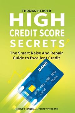 portada High Credit Score Secrets - The Smart Raise And Repair Guide to Excellent Credit (en Inglés)