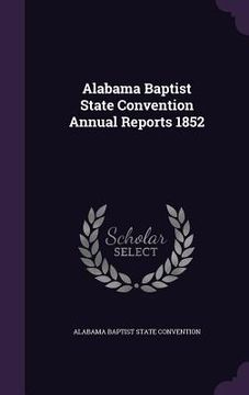 portada Alabama Baptist State Convention Annual Reports 1852 (en Inglés)