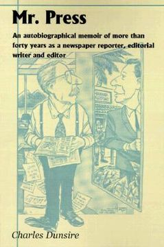 portada mr. press: an autobiographical memoir of more than forty years as a newspaper reporter, editorial writer and editor (en Inglés)