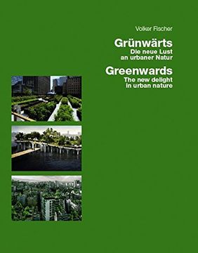 portada Greenwards / Grunwarts: The New Delight in Urban Nature / Die Neue Lust an Urbaner Natur