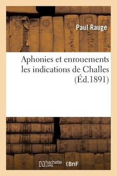 portada Aphonies Et Enrouements Les Indications de Challes (en Francés)