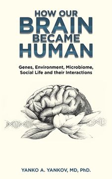 portada How Our Brain Became Human: Genes, Environment, Microbiome, Social Life and Their Interactions (in English)