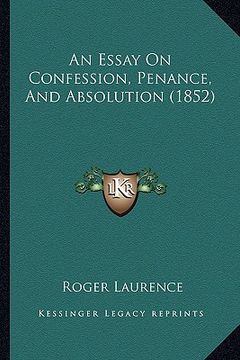 portada an essay on confession, penance, and absolution (1852) (in English)
