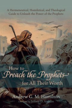 portada How to Preach the Prophets for All Their Worth (en Inglés)