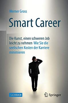 portada Smart Career: Die Kunst, Einen Schweren job Leicht zu Nehmen. Wie sie die Seelischen Kosten der Karriere Minimieren. (en Alemán)