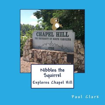 portada Nibbles the Squirrel Explores Chapel Hill (en Inglés)