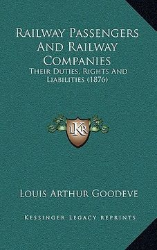 portada railway passengers and railway companies: their duties, rights and liabilities (1876) (en Inglés)