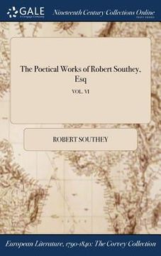 portada The Poetical Works of Robert Southey, Esq; VOL. VI (en Inglés)