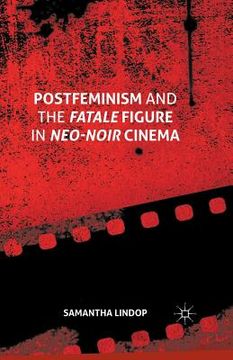 portada Postfeminism and the Fatale Figure in Neo-Noir Cinema