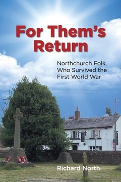 portada For Them's Return: Northchurch Folk Who Survived the First World War (en Inglés)