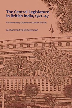 portada The Central Legislature in British India, 1921-47: Parliamentary Experiences Under the raj 
