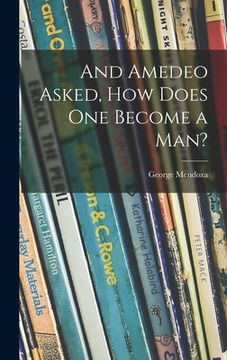 portada And Amedeo Asked, How Does One Become a Man? (en Inglés)