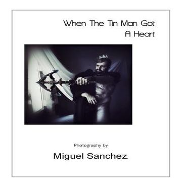 portada When The Tin Man Got A Heart (en Inglés)