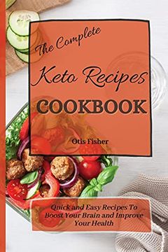 portada The Complete Keto Recipes Cookbook: Quick and Easy Recipes to Boost Your Brain and Improve Your Health (en Inglés)