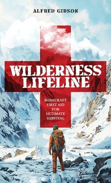 portada Wilderness Lifeline: Bushcraft First Aid for Ultimate Survival (en Inglés)
