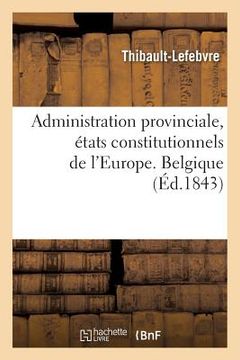 portada Administration Provinciale, États Constitutionnels de l'Europe. Belgique (in French)