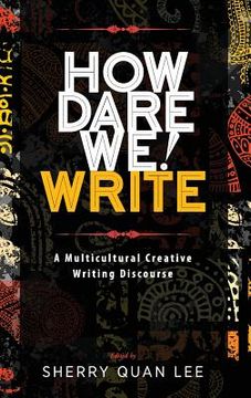 portada How Dare We! Write: A Multicultural Creative Writing Discourse (in English)