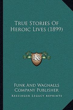 portada true stories of heroic lives (1899) (en Inglés)