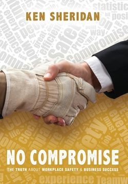 portada No Compromise: The Truth About Workplace Safety and Business Success