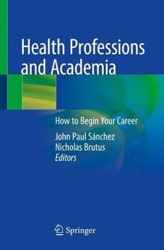 portada Health Professions and Academia: How to Begin Your Career (en Inglés)