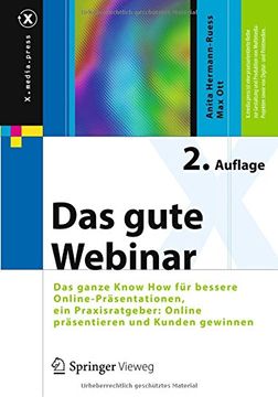 portada Das Gute Webinar: Das Ganze Know how für Bessere Online-Präsentationen, ein Praxisratgeber: Online Präsentieren und Kunden Gewinnen (X. Media. Press) (in German)