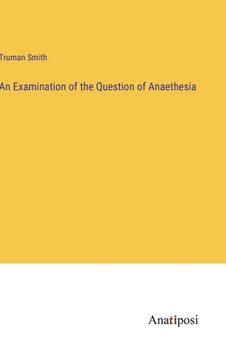 portada An Examination of the Question of Anaethesia 
