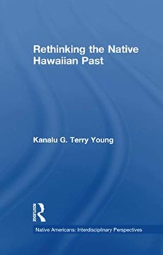 portada Rethinking the Native Hawaiian Past (Native Americans: Interdisciplinary Perspectives) (en Inglés)