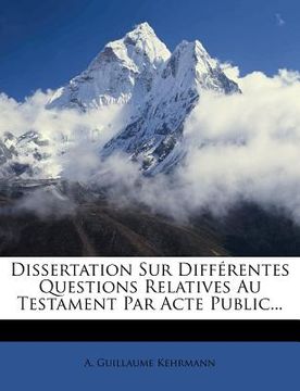 portada Dissertation Sur Différentes Questions Relatives Au Testament Par Acte Public... (in French)