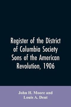 portada Register of the District of Columbia society, Sons of the American Revolution, 1906 (in English)